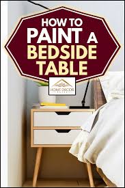 If you chose stain, varnish spar varnish or lacquer very shiny but cups and glasses will leave milky/whiteish rings. How To Paint A Bedside Table Home Decor Bliss