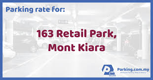 It is conveniently situated next to sri hartamas, thus putting it in the heart of klang valley. Parking Rate 163 Retail Park Mont Kiara