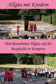 Marchensommer Allgau Theater Fur Kinder Auf Der Burghalde In Kempten Theater Fur Kinder Kempten Kinder