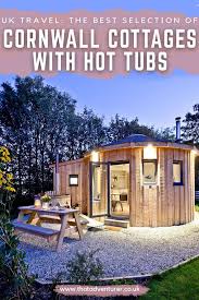 Hot Tub Holidays In Cornwall The Best Cottages With Hot Tubs In Cornwall That Adventurer In 2020 England Travel Guide England Travel Uk Travel