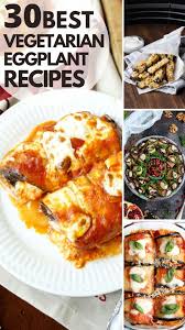 30 Easy Vegetarian Eggplant Recipes Vegetarian Eggplant Recipes Recipes Eggplant Recipes