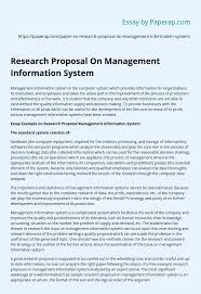 This means the research proposal should include abstracts from the initial three chapters, i.e., introduction, literature review, and process. Research Proposal On Management Information System Essay Example