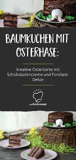 Baumkuchen Mit Osterhase Kreative Ostertorte Mit Schokoladencreme Und Fondant Dekor Rezept Ostertisch Torten Schokoladencreme