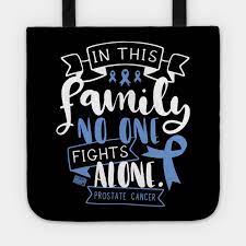Styles get your favorite inspirational cancer quotes design today! Prostate Cancer Awareness Men Family No Alone Quote Prostate Cancer Tote Teepublic