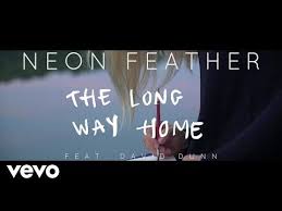 Neon Feather The Long Way Home Lyric Video Ft David Dunn Youtube Home Lyrics Long Way Home Lyrics