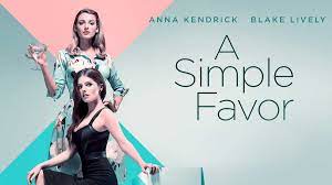 A simple favor is a 2018 american black comedy crime thriller film directed by paul feig from a screenplay by jessica sharzer, based on the 2017 novel of the same name by darcey bell. A Simple Favor 2018 Mckee Seminars