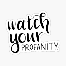 Play watch your profanity sound effect sound this is literally the collection of all 2010 dank memes, the nostalgia tho ngl. Watch Your Profanity Gifts Merchandise Redbubble