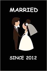 It is especially perfect with her new name on the back. Married Since 2012 Wedding Anniversary Gift Best Marriage Day Gifts For Parents Lined Notebook Journal Gift 120 Pages 6 9 Soft Cover Matte Finish Notebook Marriage Gift 9798600383890 Amazon Com Books