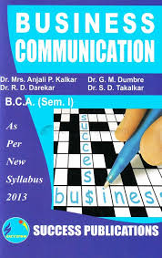 Business Communication B C A Sem 1 By Anjali P Kalkar Dr G M Dumbre R D Darekar S D Takalkar Success Publications Bookganga Com