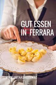 Ferrara Fur Feinschmecker Tipps Fur Den Italienurlaub Italienisches Essen Italien Italien Reisen