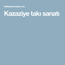 Kazaziye Taki Sanati Sanat Taki