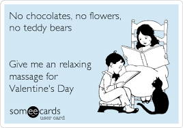 No Chocolates No Flowers No Teddy Bears Give Me An Relaxing Massage For Valentine S Day Massage Marketing Massage Funny Massage Therapy Quotes