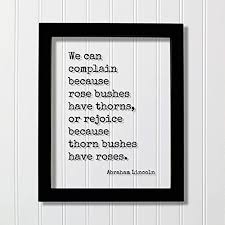 The thornapple insurance agency is committed to the wellbeing and safety of our employees, customers and partners, while also doing our part to help minimize the spread of the coronavirus. Amazon Com Abraham Lincoln Floating Quote We Can Complain Because Rose Bushes Have Thorns Or Rejoice Because Thorn Bushes Have Roses Happiness Handmade