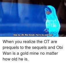 Help me obi wan kenobi, you're my only hope. Help Me Obi Wan Kenobi You Re My Only Hope Obi Wan Kenobi Meme On Me Me