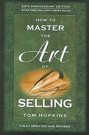 Increase your sales faster and easier than you ever thought possible by brian tracy paperback £9.79. How To Master The Art Of Selling By Tom Hopkins