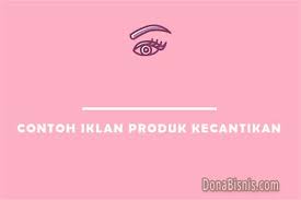 12 Contoh Iklan Produk Kecantikan Yang Menarik Donabisnis