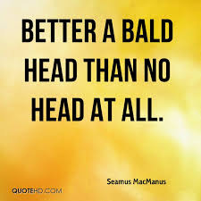 Quotes About Bald Head 42 Quotes