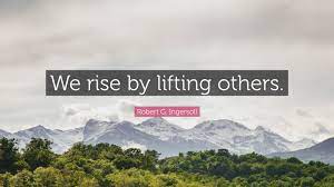We hope you enjoyed our collection of 12 free pictures with robert g. Robert G Ingersoll Quote We Rise By Lifting Others