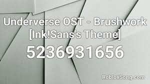 If 1st code not working then you can try 2nd code. Underverse Ost Brushwork Ink Sans S Theme Roblox Id Roblox Music Codes