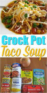 Crock Pot Taco Soup Recipe Crock Pot Tacos Crockpot Dishes Taco Soup Recipe Crockpot