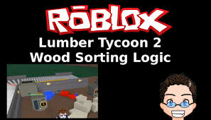 Roblox Lumber Tycoon 2 Sorting Logic Roblox Sorting Logic