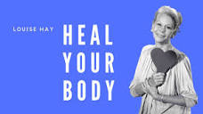 Louise Hay - Heal Your Body - YouTube