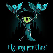 There are 50 fly my pretties for sale on etsy, and they cost $13.03 on average. Wicked Witch Fly My Pretties Wizard Of Oz T Shirt