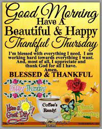 Maybe you would like to learn more about one of these? Good Morning Happy Thankful Thursday Blessings Happy Thursday Morning Good Morning Thursday Thankful Thursday