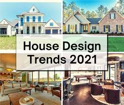 Home Trends 2021 Newest Trends In House Plan Design Modern house plans include climate specific design to make your new home both comfortable and energy efficient.