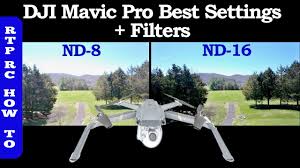 Dji Mavic Pro Best Settings Best Nd Lens Filters And How To Use Them