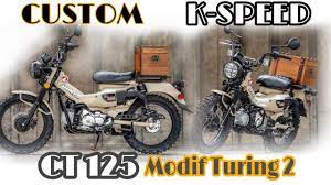 modif honda ct 125 turing santuy yang ke 2 dari k speed honda speed yang