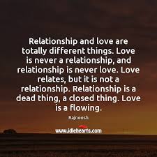 Not that we loved god, but that he loved us and sent his son as an atoning sacrifice for our sins (1 john 4:10). Relationship And Love Are Totally Different Things Love Is Never A Relationship Idlehearts