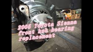 The 2005 toyota sienna has front wheel drive. 2005 Toyota Sienna Front Hub Bearing Replacement Youtube
