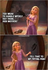 Tell That To My Frying Pan Scattered Quotes Tangled Quotes Disney Funny Disney Tangled