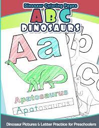 The abc dino xenegugeli was handcrafted and recorded in 1999 by swiss songwriter roland zoss. Dinosaur Coloring Pages Abc Dinosaurs Dinosaur Pictures Letter Practice For Preschoolers Workbooks Prescool 9781535241434 Amazon Com Books