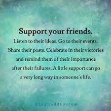 Support Your Friends - Tiny Buddha | Supportive Friends Quotes, Support  Quotes, Best Friend Quotes For Guys