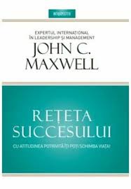 Dacă voi reuși, cititorii se vor simţi ispitiţi să ia economia în propriile mâini, înţelegând totodată că economișt. Reteta Succesului John Maxwell Carte Pdf