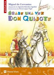 Cervantes'in ünlü romanı don quijote, tam adıyla la mancha'lı yaratıcı asilzade don. Editorial Vicens Vives Don Quijote Libro Don Quijote Erase Una Vez