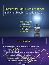 Maybe you would like to learn more about one of these? Listrik Magnet Presentasi Kelompok I