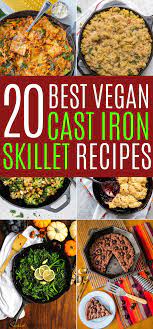 20 Best Vegan Cast Iron Skillet Recipes Perfect Vegan Camping Food Cast Iron Skillet Recipes Dinner Cast Iron Skillet Recipes Healthy Vegan Camping Food