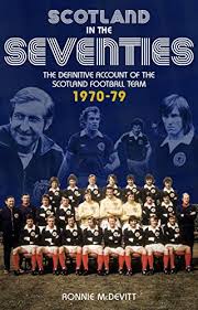 Celtic are the second best. Scotland In The 70s The Definitive Account Of The Scotland Football Team 1970 1979 English Edition Ebook Mcdevitt Ronnie Amazon De Kindle Shop