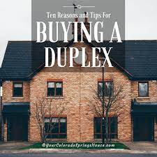 Ten Reasons And Tips For Buying A Duplex -