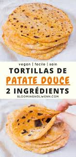 Tortillas De Patate Douce Vegan 2 Ingredients Blooming Nolwenn Recette Recettes De Cuisine Cuisine Vegan Cuisine Vegetarienne