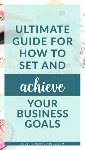 Ultimate Guide For How To Achieve Goals In 2020 Business Goals Achieving Goals Goals