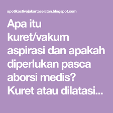 Apa Itu Kuret Vakum Aspirasi Dan Apakah Diperlukan Pasca Aborsi Medis Kuret Atau Dilatasi Dan Kuret D C Merupakan Intervensi Medis