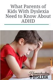 How to tell if a kid has adhd. What Parents Of Dyslexics Need To Know About Add Adhd Homeschooling With Dyslexia