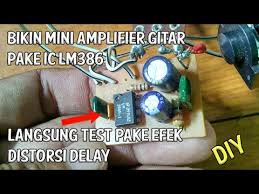 Jika anda pemula dalam merakit ampli, kami sarankan untuk mencoba ampli mini stereo atau mono terlebih dahulu dengan mengikuti skema yang sudah disediakan. Bikin Mini Amplifier Gitar Pake Ic Lm386 Langsung Test Pake Efek Distorsi Delay Youtube