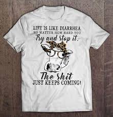 I am going to make you come so hard. Life Is Like Diarrhea No Matter How Hard You Try And Stop It The Shit Just Keeps Coming Bandana And Glasses Cow T Shirts Aliexpress