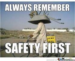 Funny safety meme safety first if not your gonna have a bad time picture. Safety Quotes For The Workplace Funny Hse Images Videos Gallery