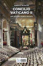 Después de 50 años ¿ sigue teniendo actualidad el cv ii? Concilio Vaticano Ii Una Historia Nunca Escrita Spanish Edition Ebook De Mattei Roberto Amazon De Kindle Shop